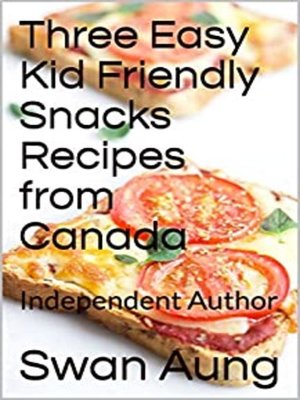 cover image of Three Easy Kid Friendly Snacks Recipes from Canada
